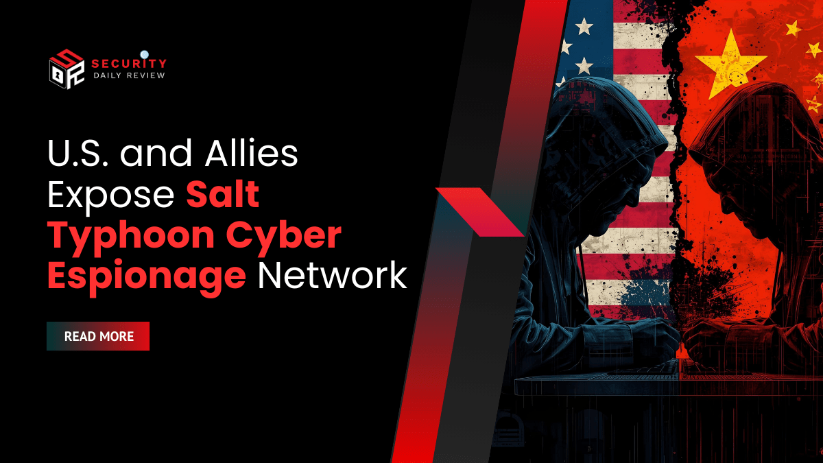 U.S. and Allies Expose Salt Typhoon Cyber Espionage Network