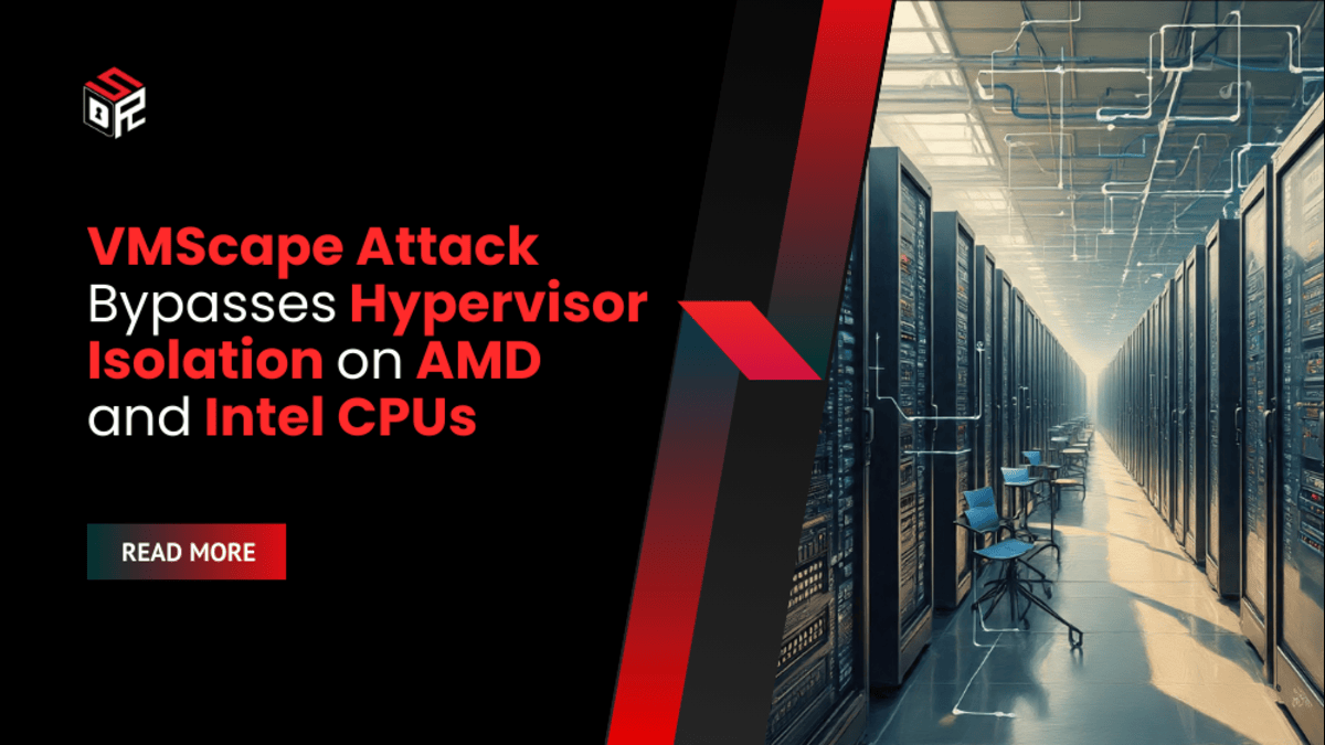 VMScape Attack Bypasses Hypervisor Isolation on AMD and Intel CPUs