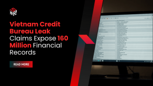 Vietnam Credit Bureau Leak Claims Expose 160 Million Financial Records