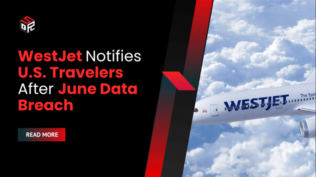 WestJet Notifies U.S. Travelers After June Data Breach Cybersecurity