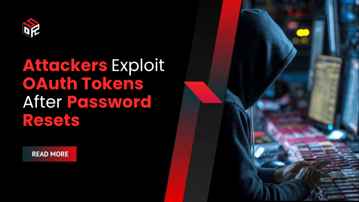 Attackers Exploit OAuth Tokens After Password Resets