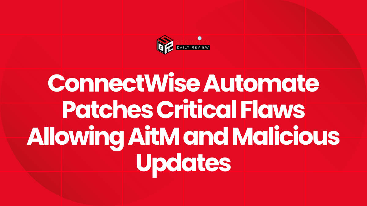 ConnectWise Automate Patches Critical Flaws Allowing AitM and Malicious Updates