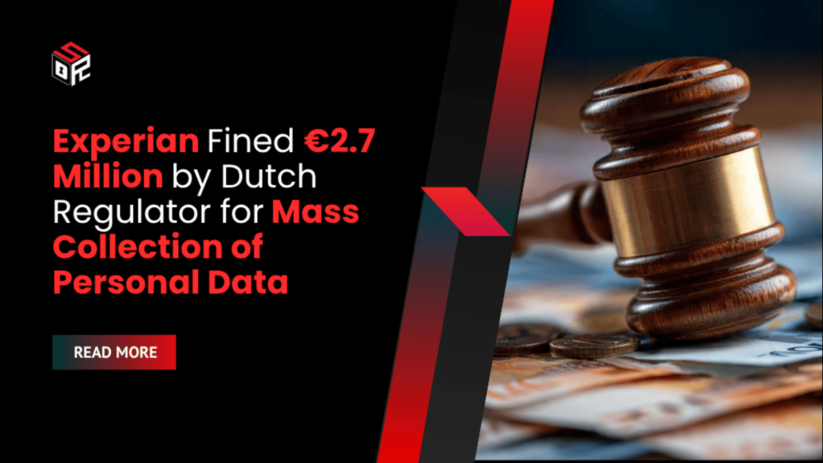 Experian Fined €2.7 Million by Dutch Regulator for Mass Collection of Personal Data