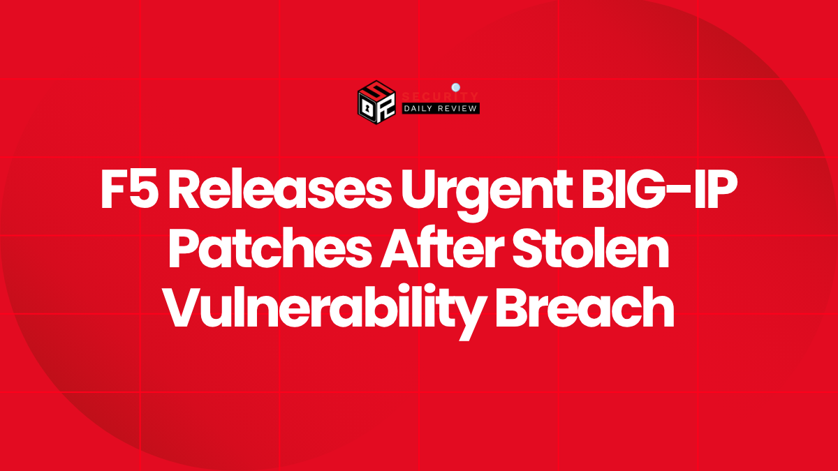 F5 Releases Urgent BIG-IP Patches After Stolen Vulnerability Breach
