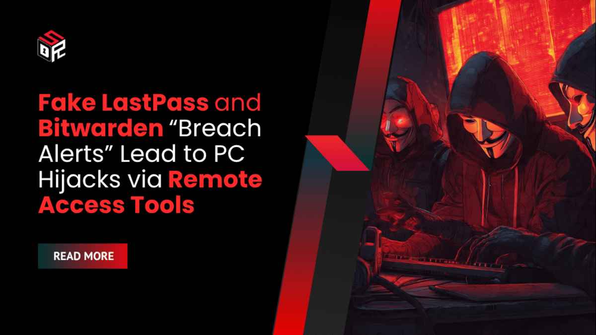 Fake LastPass and Bitwarden “Breach Alerts” Lead to PC Hijacks via Remote Access Tools