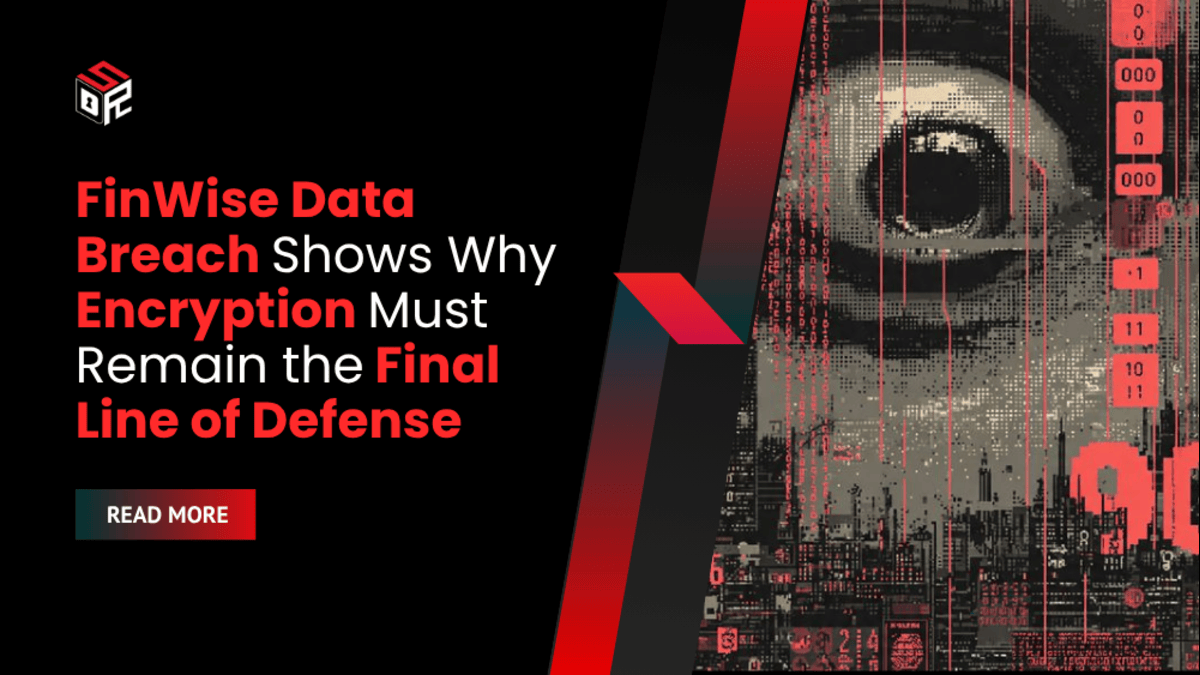 FinWise Data Breach Shows Why Encryption Must Remain the Final Line of Defense