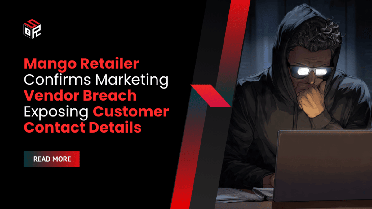 Mango Retailer Confirms Marketing Vendor Breach Exposing Customer Contact Details