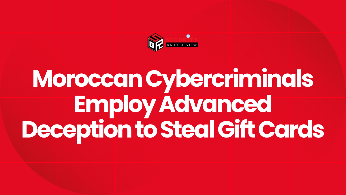 Moroccan Cybercriminals Employ Advanced Deception to Steal Gift Cards