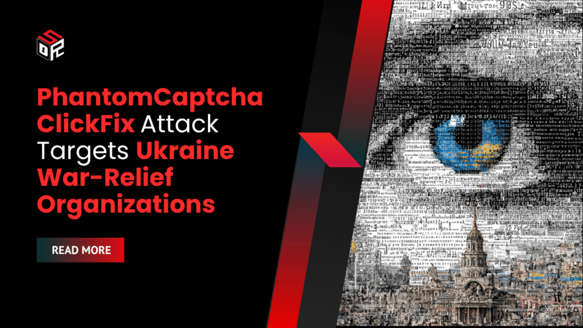 PhantomCaptcha ClickFix Attack Targets Ukraine War-Relief Organizations