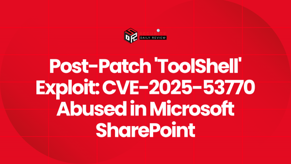 Post-Patch 'ToolShell' Exploit: CVE-2025-53770 Abused in Microsoft ...