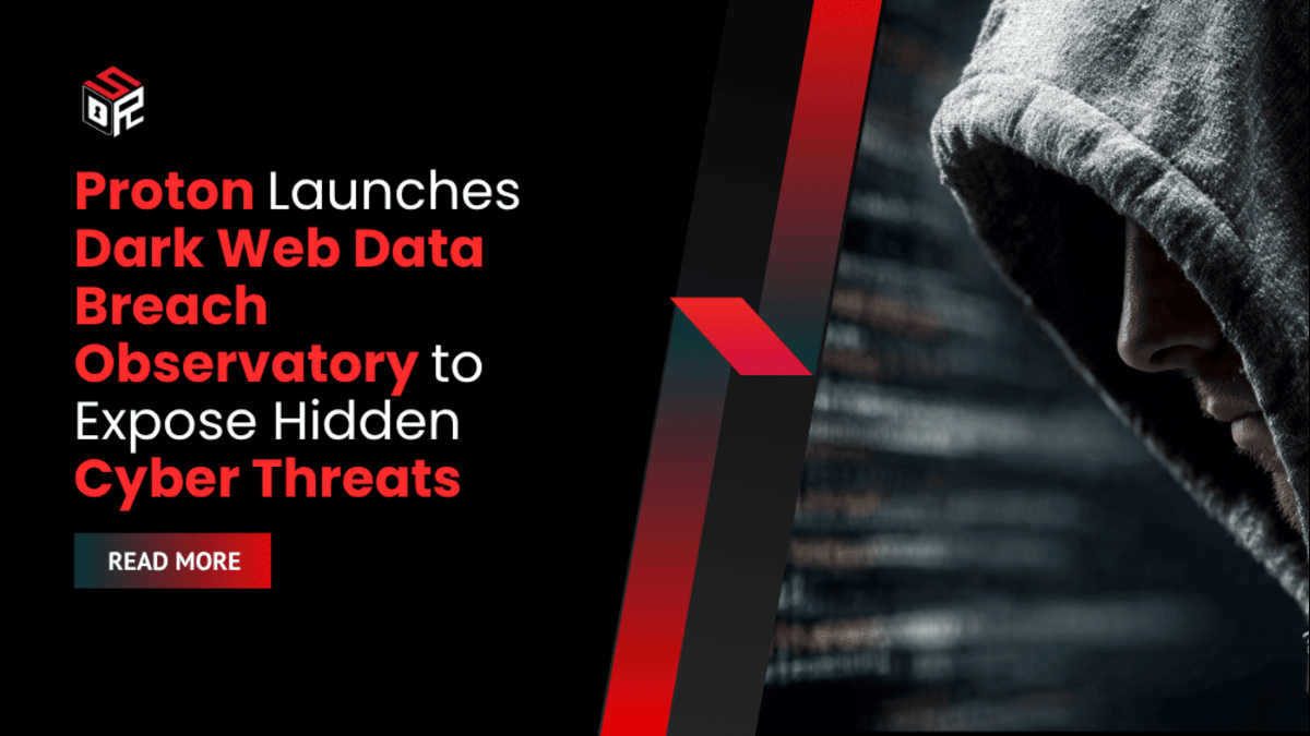 Proton Launches Dark Web Data Breach Observatory to Expose Hidden Cyber Threats