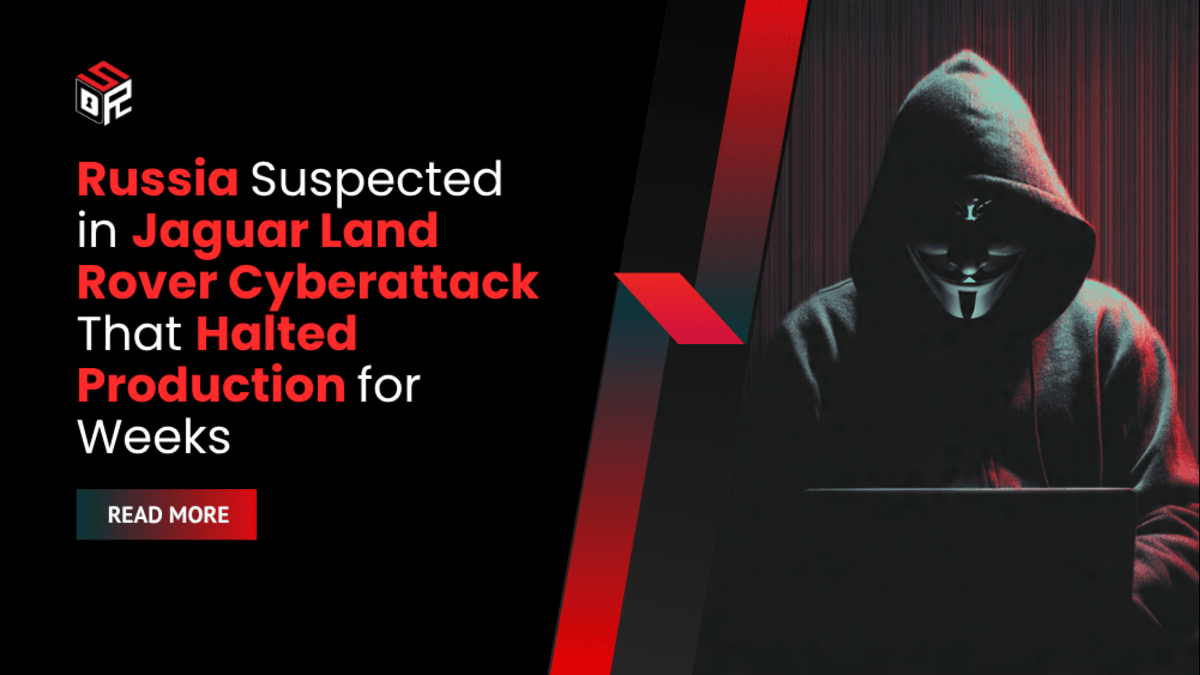 Russia Suspected in Jaguar Land Rover Cyberattack That Halted Production for Weeks