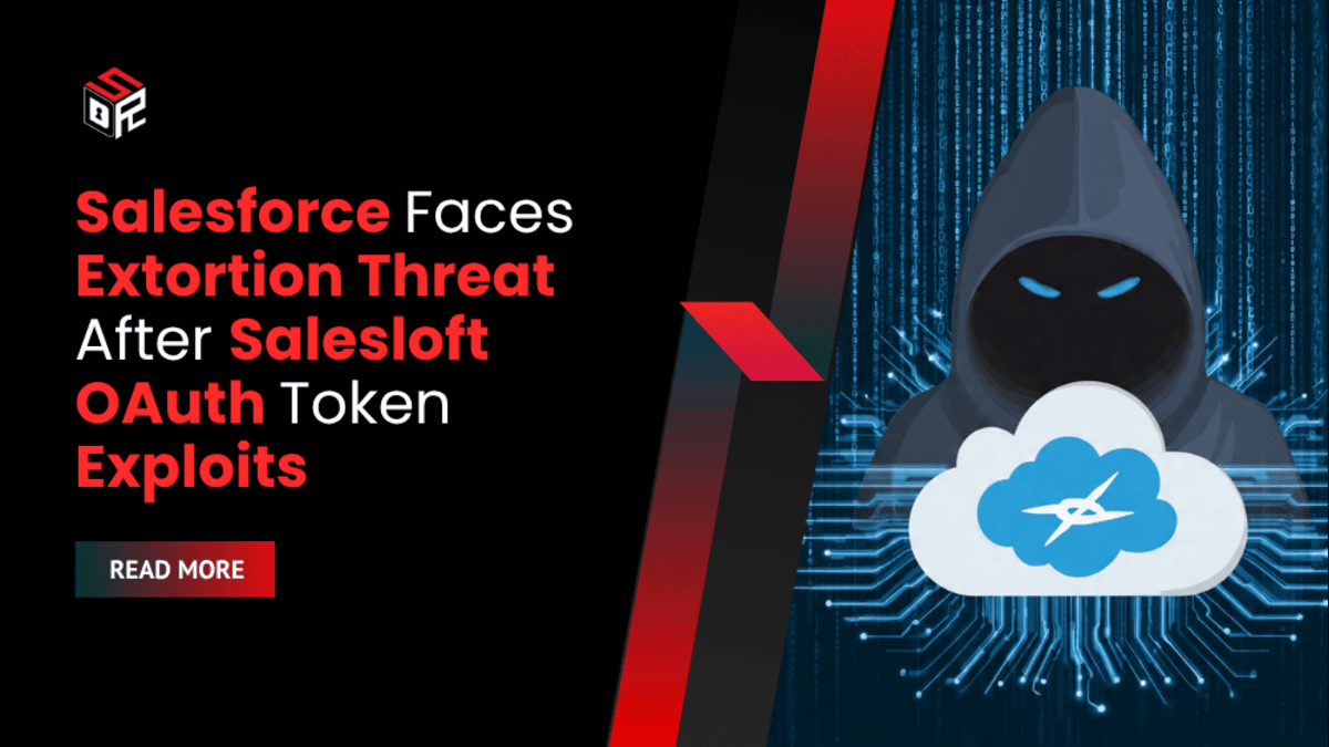 Salesforce Faces Extortion Threat After Salesloft OAuth Token Exploits