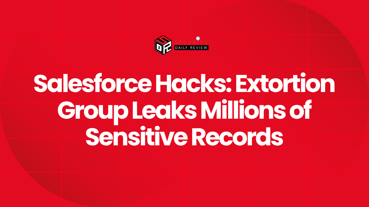 Salesforce Hacks Extortion Group Leaks Millions of Sensitive Records