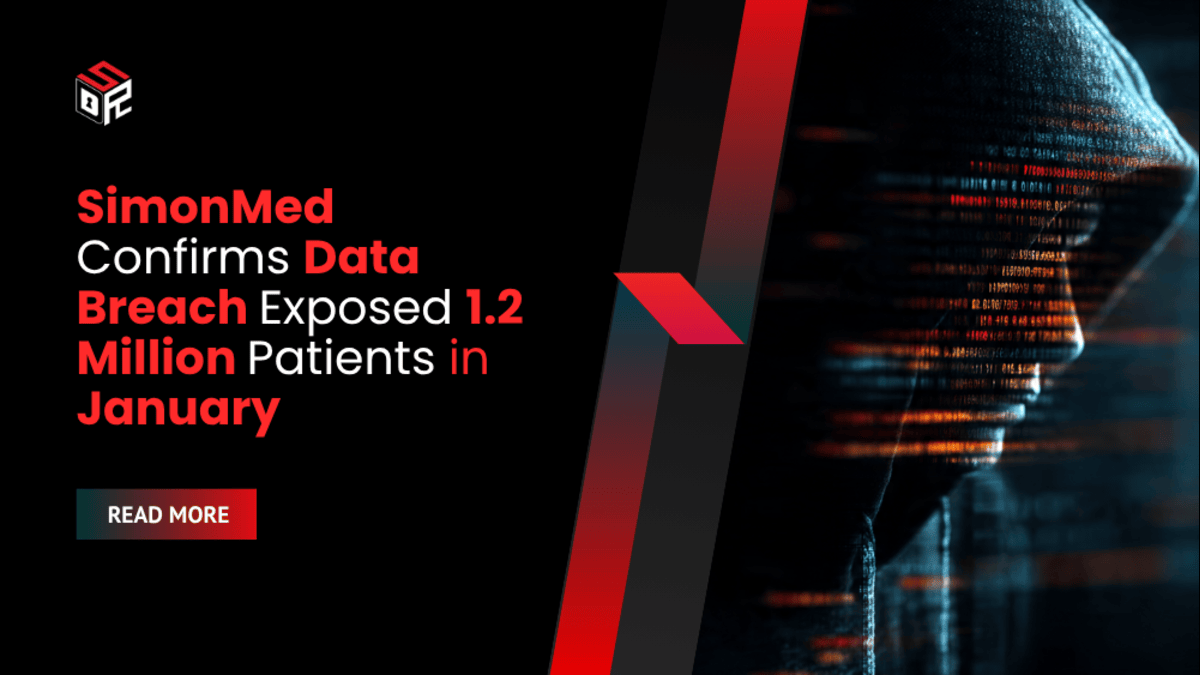 SimonMed Confirms Data Breach Exposed 1.2 Million Patients in January