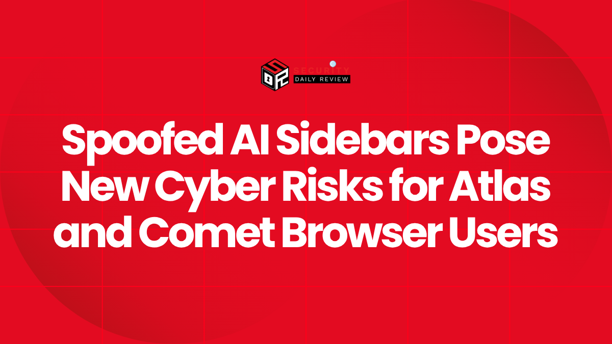 Spoofed AI Sidebars Pose New Cyber Risks for Atlas and Comet Browser Users