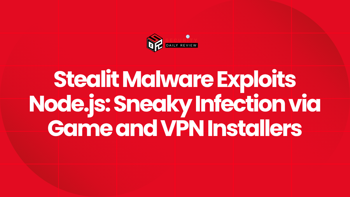Stealit Malware Exploits Node.js Sneaky Infection via Game and VPN Installers