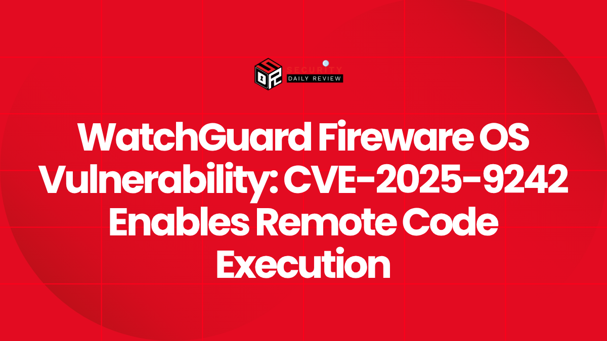 WatchGuard Fireware OS Vulnerability CVE-2025-9242 Enables Remote Code Execution