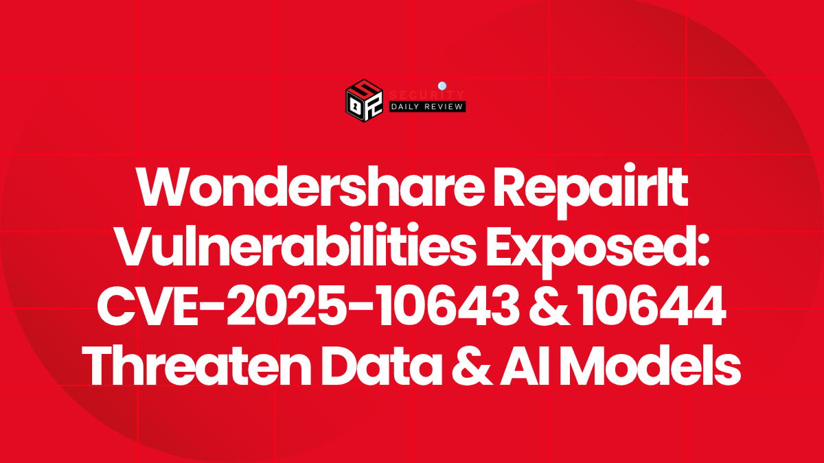 Wondershare RepairIt Vulnerabilities Exposed CVE-2025-10643 & 10644 Threaten Data & AI Models