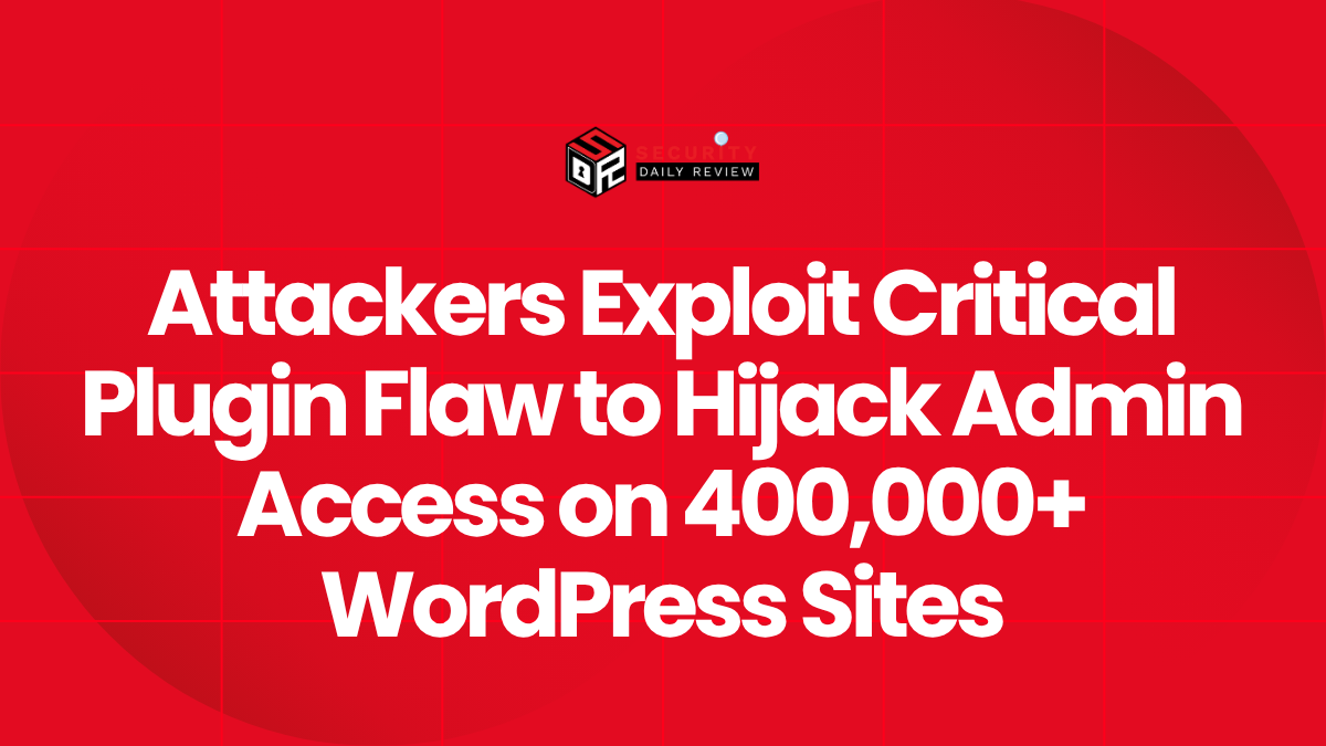 Attackers Exploit Critical Plugin Flaw to Hijack Admin Access on 400,000+ WordPress Sites