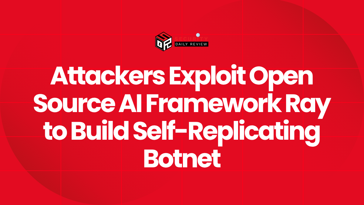 Attackers Exploit Open Source AI Framework Ray to Build Self-Replicating Botnet