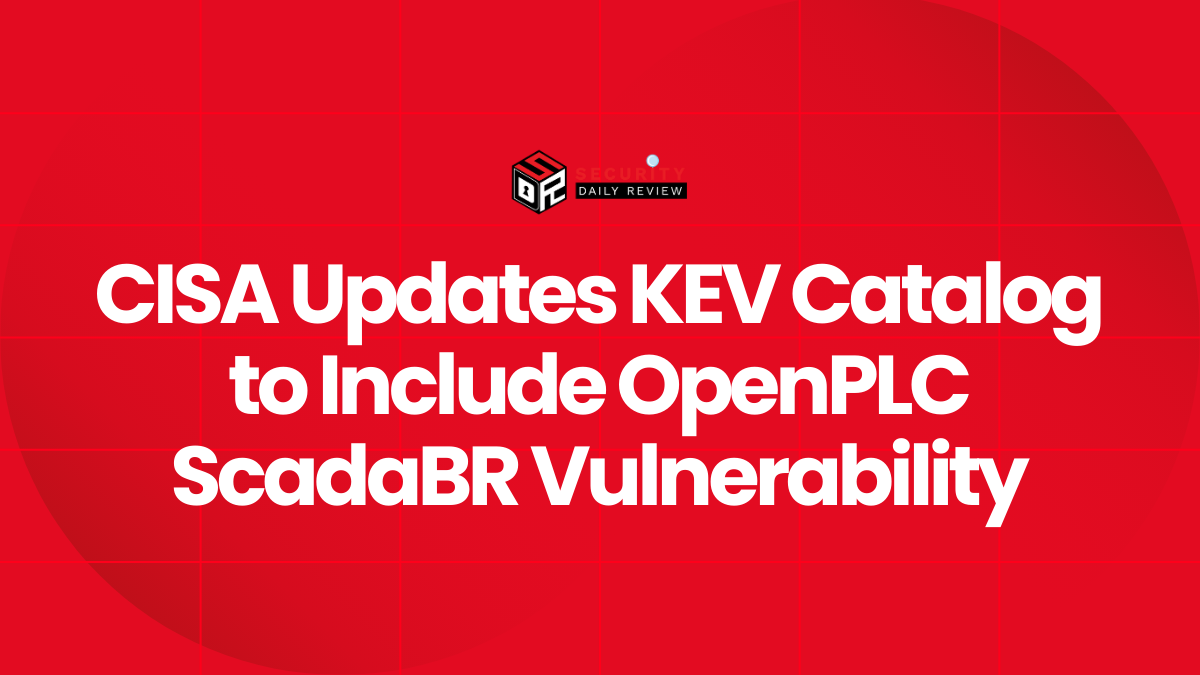 CISA Updates KEV Catalog to Include OpenPLC ScadaBR Vulnerability