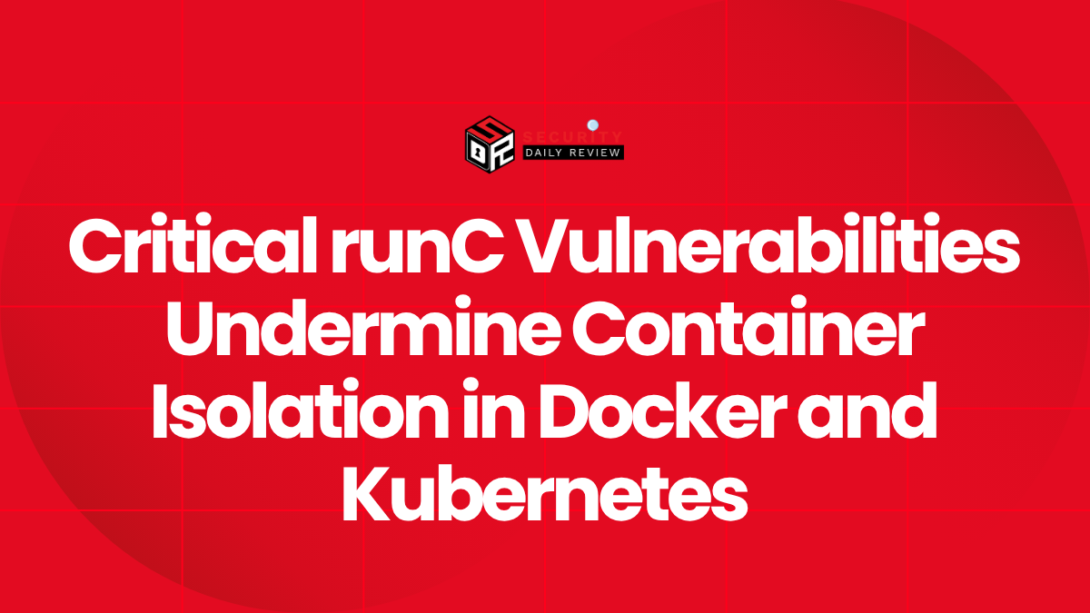 Critical runC Vulnerabilities Undermine Container Isolation in Docker and Kubernetes