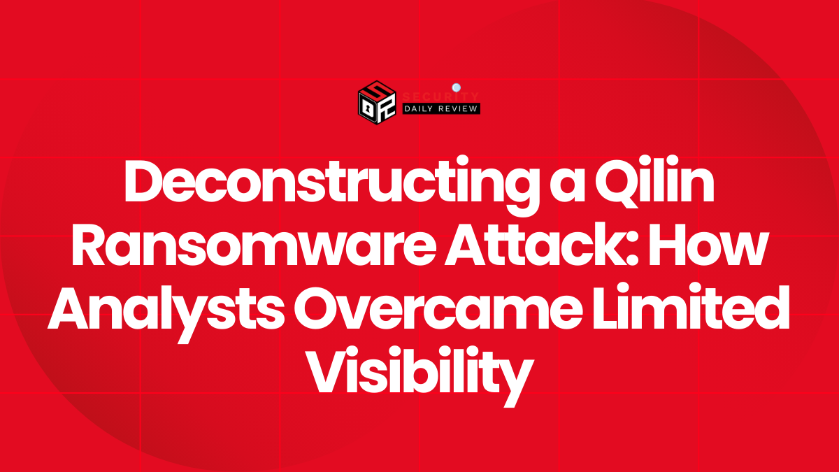 Deconstructing a Qilin Ransomware Attack How Analysts Overcame Limited Visibility