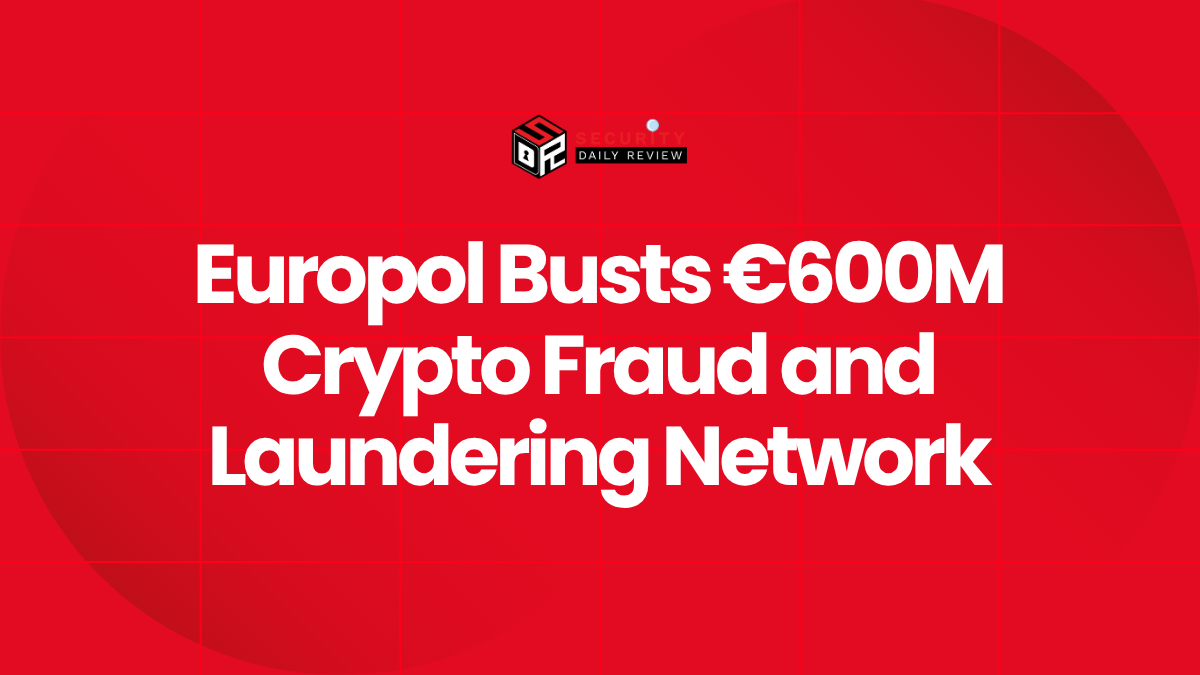 Europol Busts €600M Crypto Fraud and Laundering Network