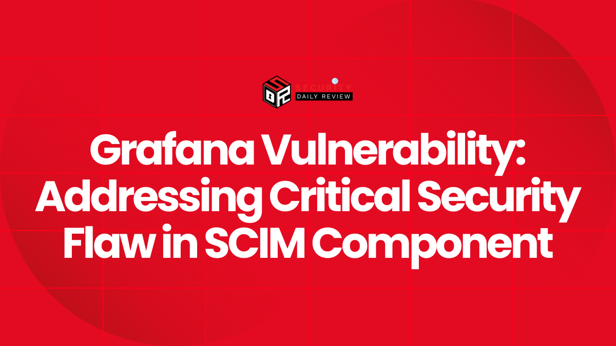 Grafana Vulnerability Addressing Critical Security Flaw in SCIM Component