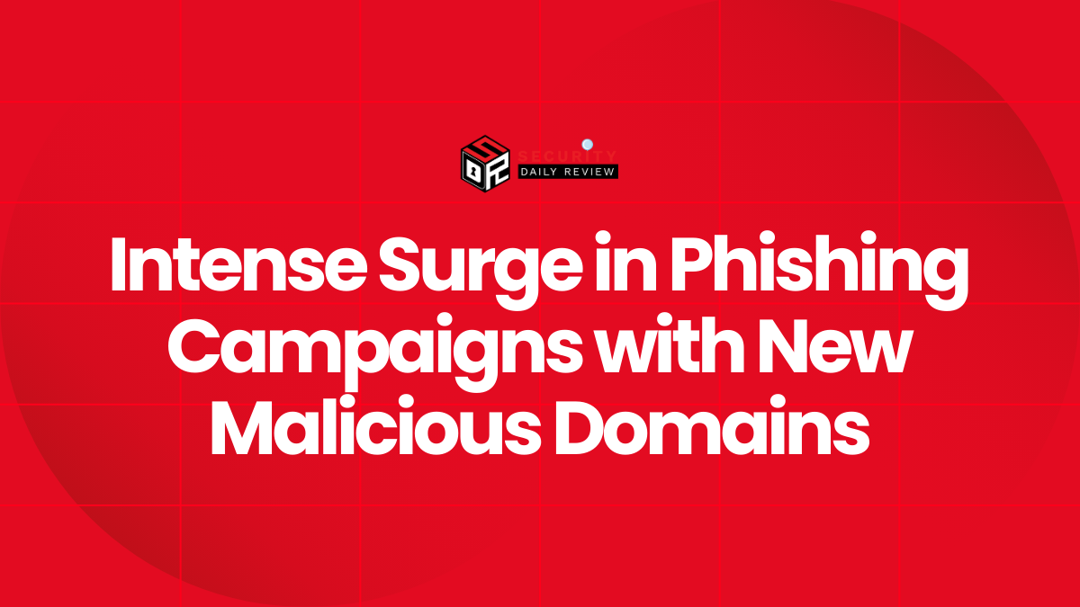 Intense Surge in Phishing Campaigns with New Malicious Domains
