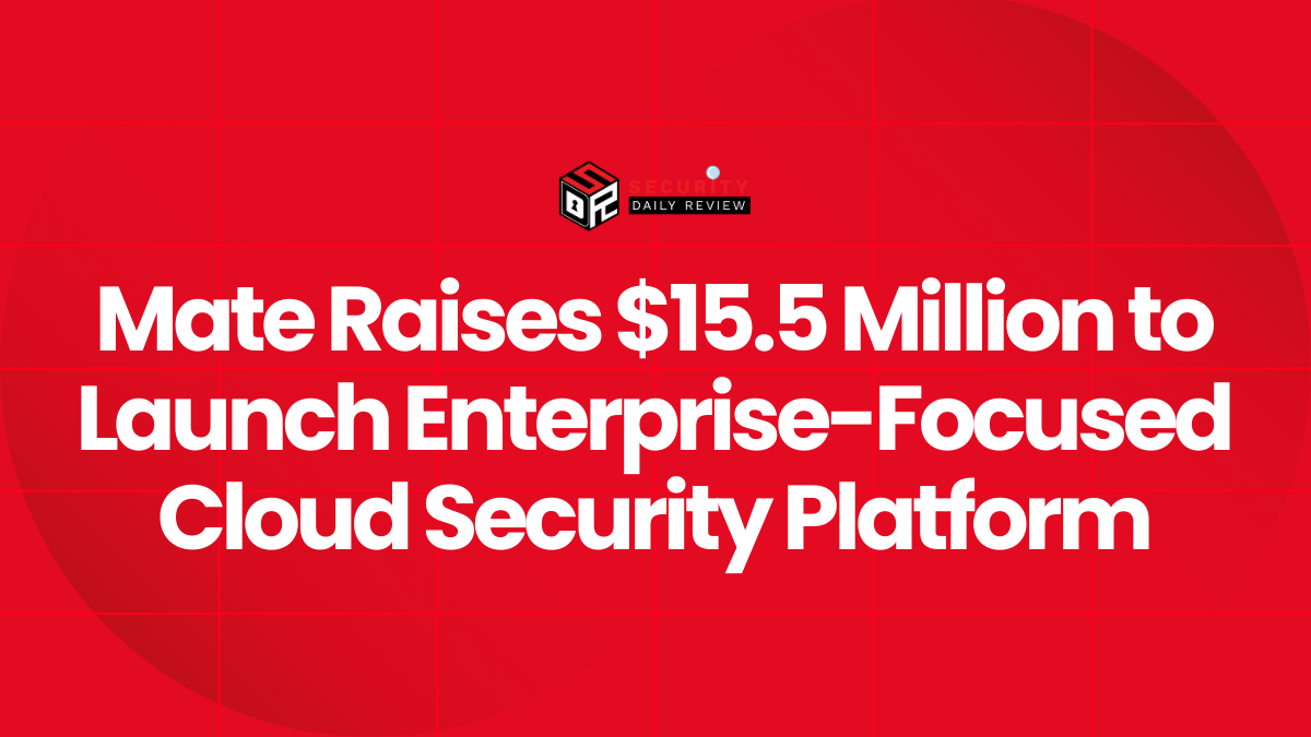 Mate Raises $15.5 Million to Launch Enterprise-Focused Cloud Security Platform