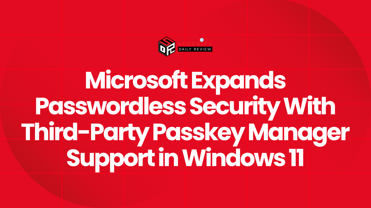 Microsoft Expands Passwordless Security With Third-Party Passkey Manager Support in Windows 11