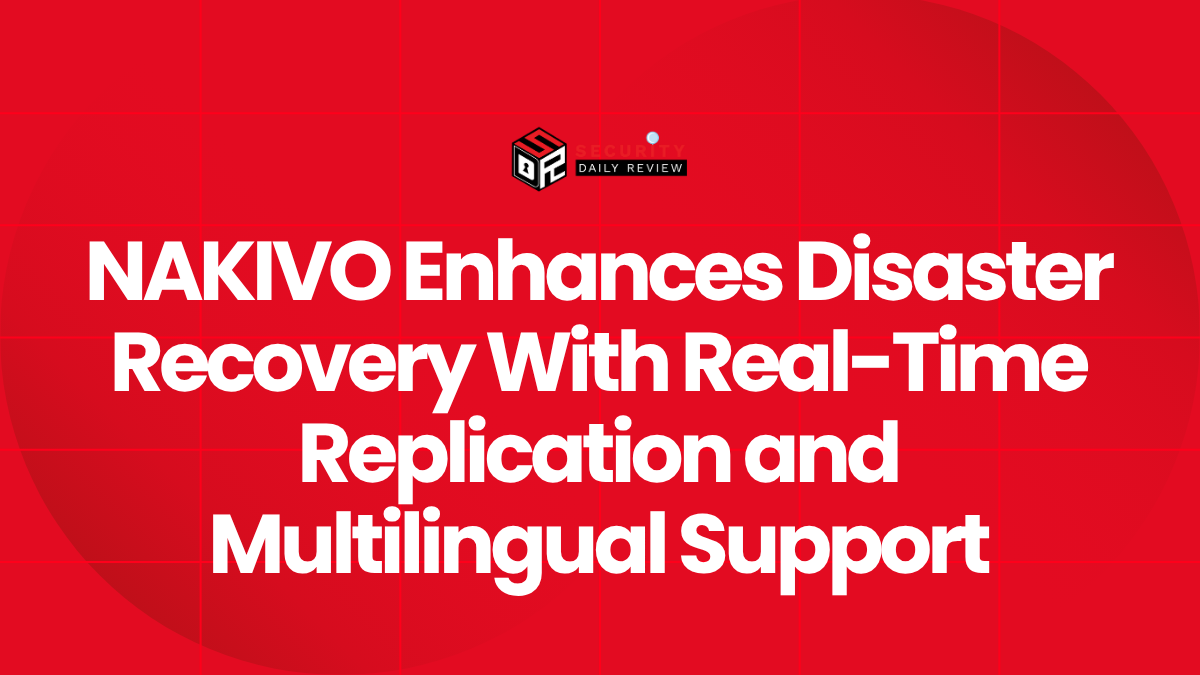 NAKIVO Enhances Disaster Recovery With Real-Time Replication and Multilingual Support