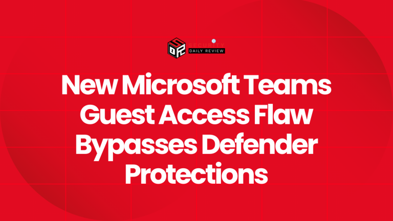 New Microsoft Teams Guest Access Flaw Bypasses Defender Protections ...