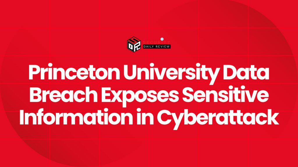 Princeton University Data Breach Exposes Sensitive Information in ...
