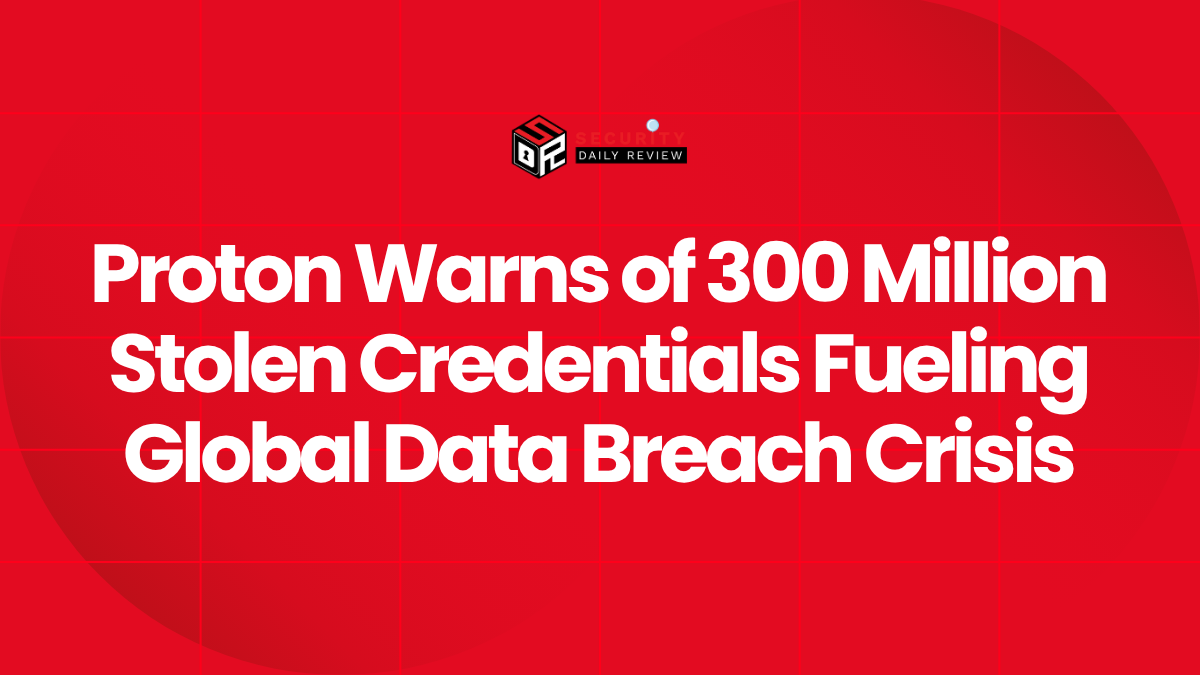 Proton Warns of 300 Million Stolen Credentials Fueling Global Data Breach Crisis