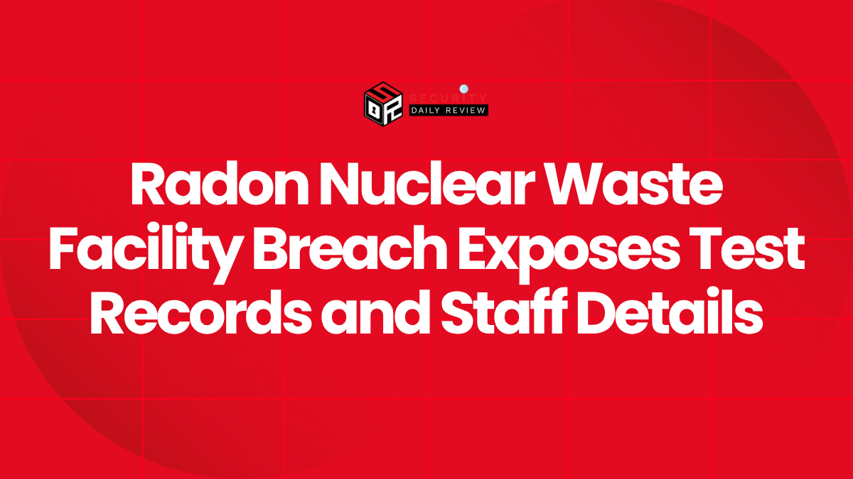 Radon Nuclear Waste Facility Breach Exposes Test Records and Staff Details