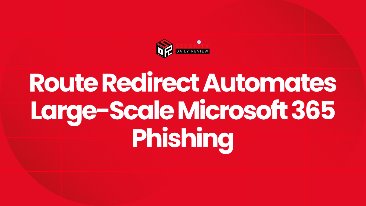 Route Redirect Automates Large-Scale Microsoft 365 Phishing