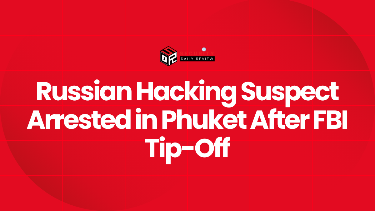 Russian Hacking Suspect Arrested in Phuket After FBI Tip-Off