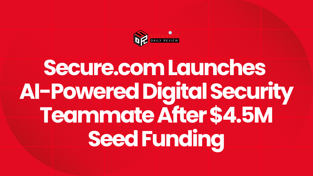 Secure.com Launches AI-Powered Digital Security Teammate After $4.5M Seed Funding