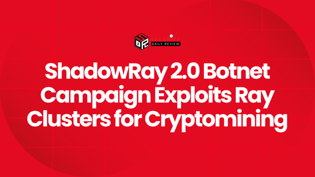 Shadowv2 Botnet ShadowRay 2.0 Botnet Campaign Exploits Ray Clusters for Cryptomining ...