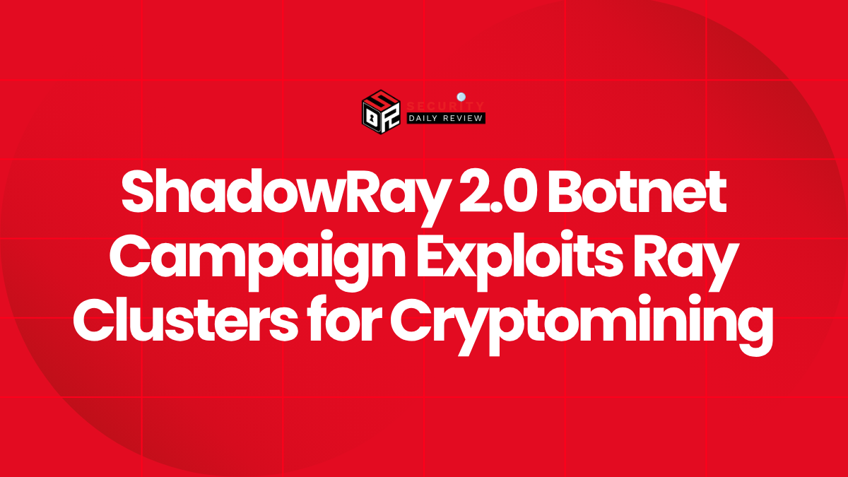ShadowRay 2.0 Botnet Campaign Exploits Ray Clusters for Cryptomining