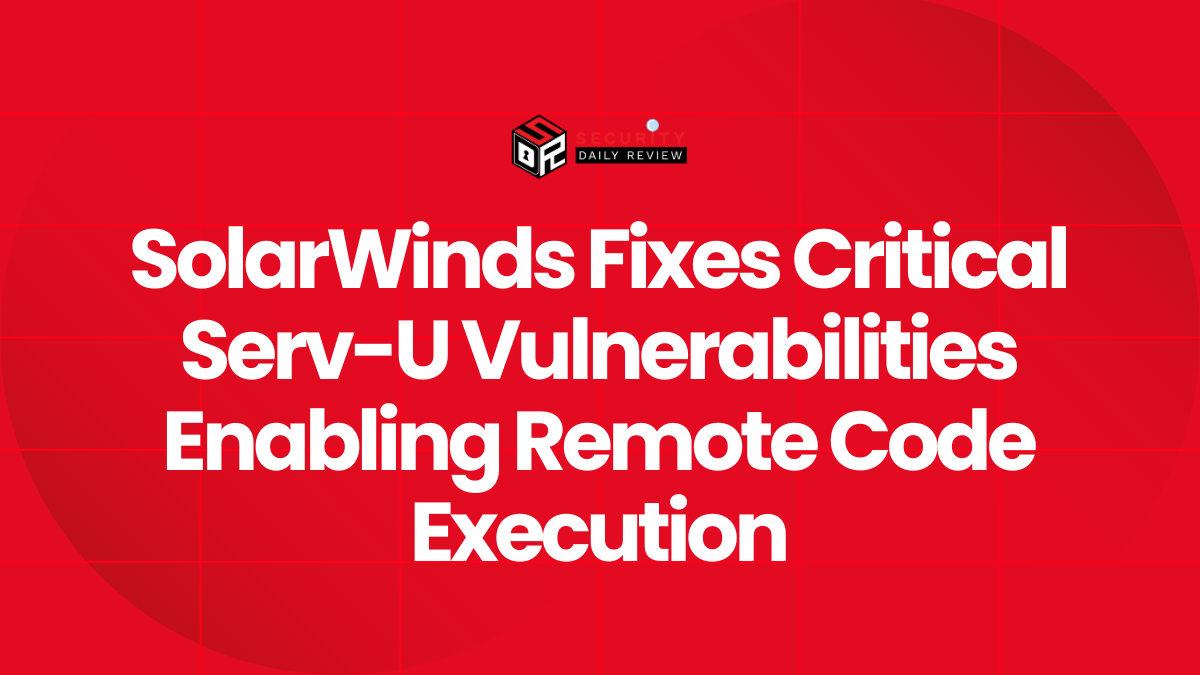 SolarWinds Fixes Critical Serv-U Vulnerabilities Enabling Remote Code Execution