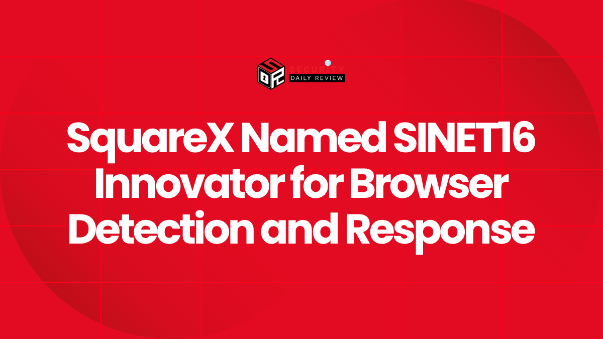 SquareX Named SINET16 Innovator for Browser Detection and Response