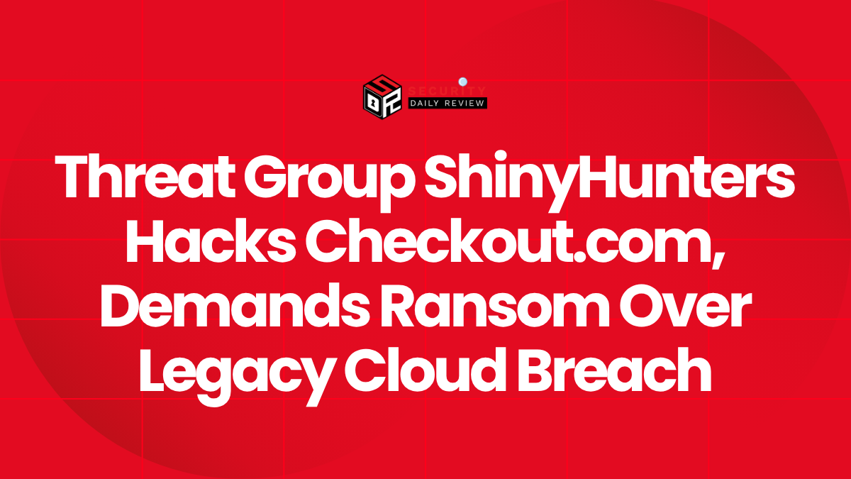 Threat Group ShinyHunters Hacks Checkout.com, Demands Ransom Over Legacy Cloud Breach