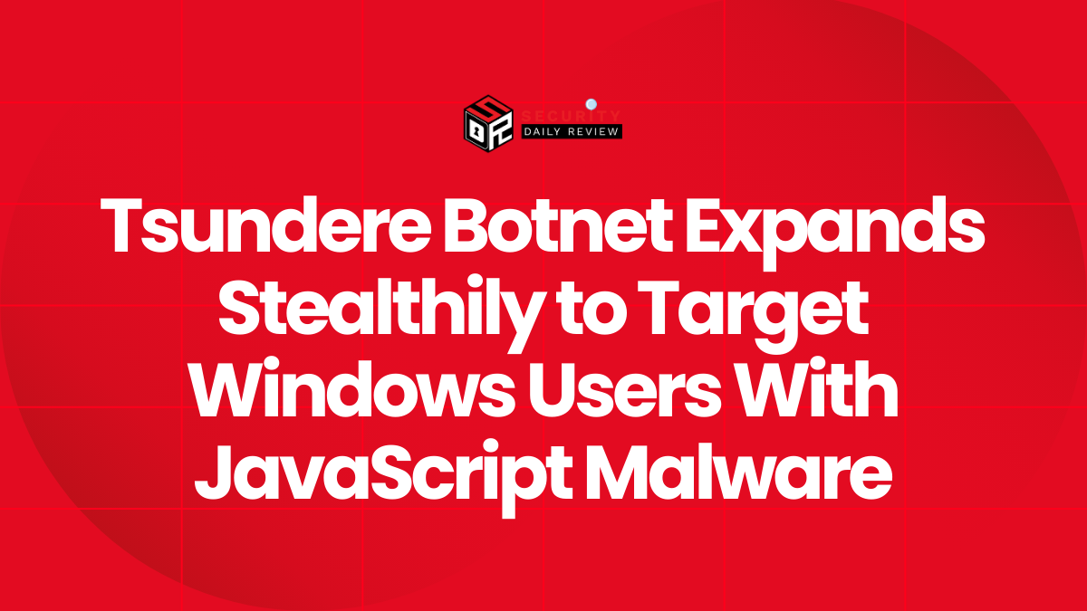 Tsundere Botnet Expands Stealthily to Target Windows Users With JavaScript Malware