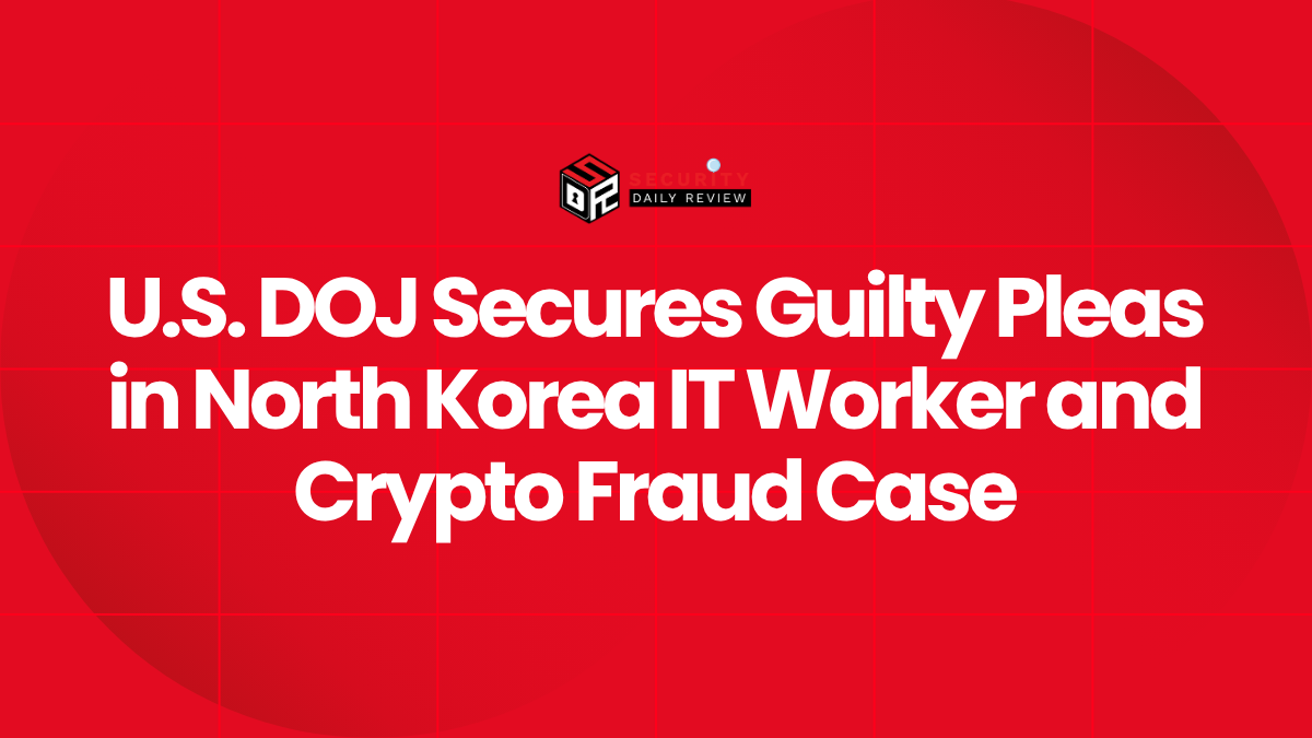 U.S. DOJ Secures Guilty Pleas in North Korea IT Worker and Crypto Fraud Case