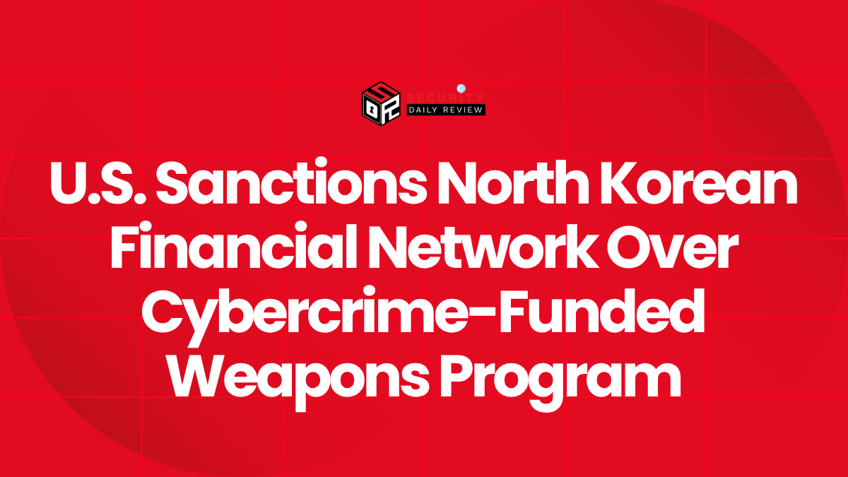 U.S. Sanctions North Korean Financial Network Over Cybercrime-Funded Weapons Program