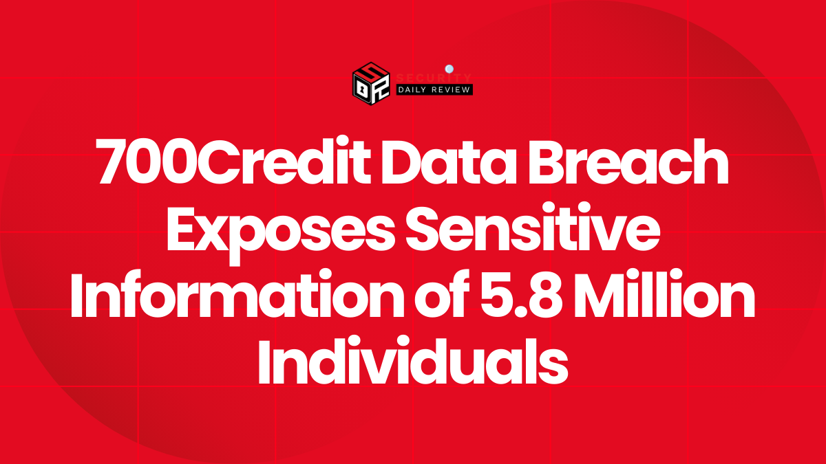 700Credit Data Breach Exposes Sensitive Information of 5.8 Million Individuals